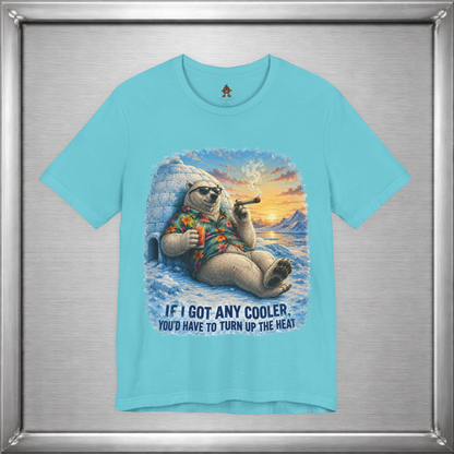 If I Got Any Cooler You’d Have To Turn Up The Heat Polar Bear Shirt