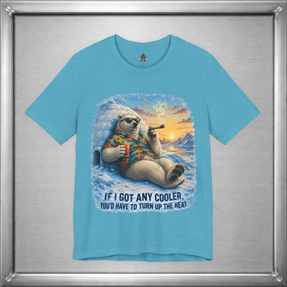 If I Got Any Cooler You’d Have To Turn Up The Heat Polar Bear Shirt