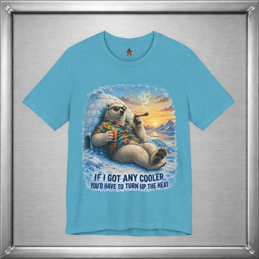 If I Got Any Cooler You’d Have To Turn Up The Heat Polar Bear Shirt