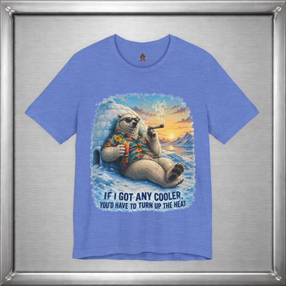 If I Got Any Cooler You’d Have To Turn Up The Heat Polar Bear Shirt