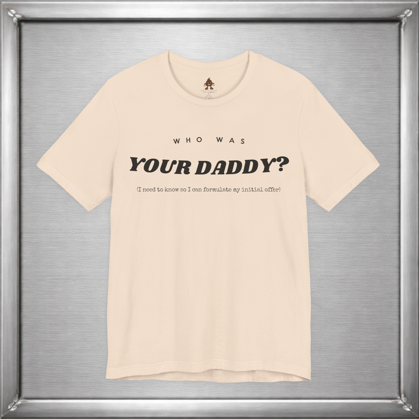 Who Was Your Daddy? Funny Dark Humor T-Shirt
