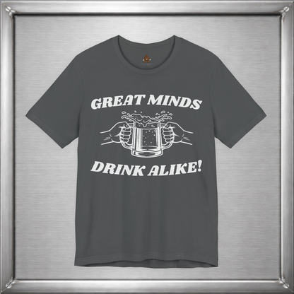 Great Minds Drink Alike Funny Drinking Shirt
