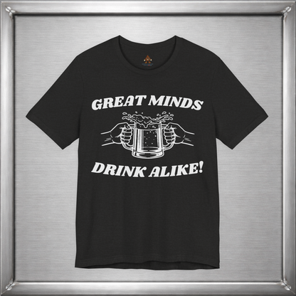 Great Minds Drink Alike Funny Drinking Shirt