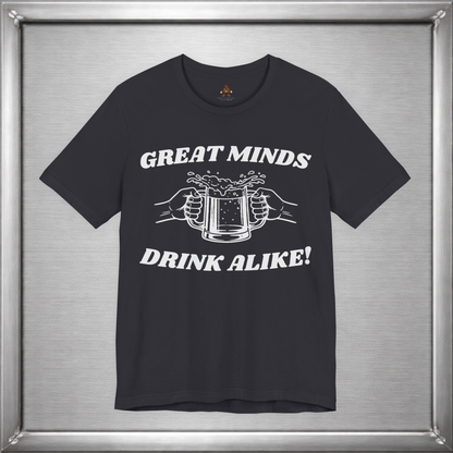 Great Minds Drink Alike Funny Drinking Shirt
