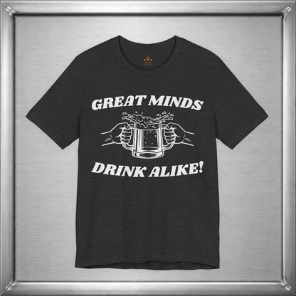 Great Minds Drink Alike Funny Drinking Shirt