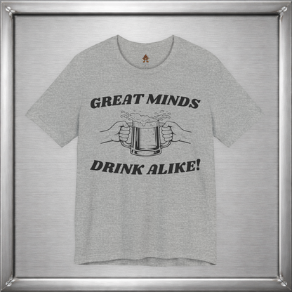 Great Minds Drink Alike Funny Drinking Shirt