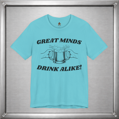 Great Minds Drink Alike Funny Drinking Shirt