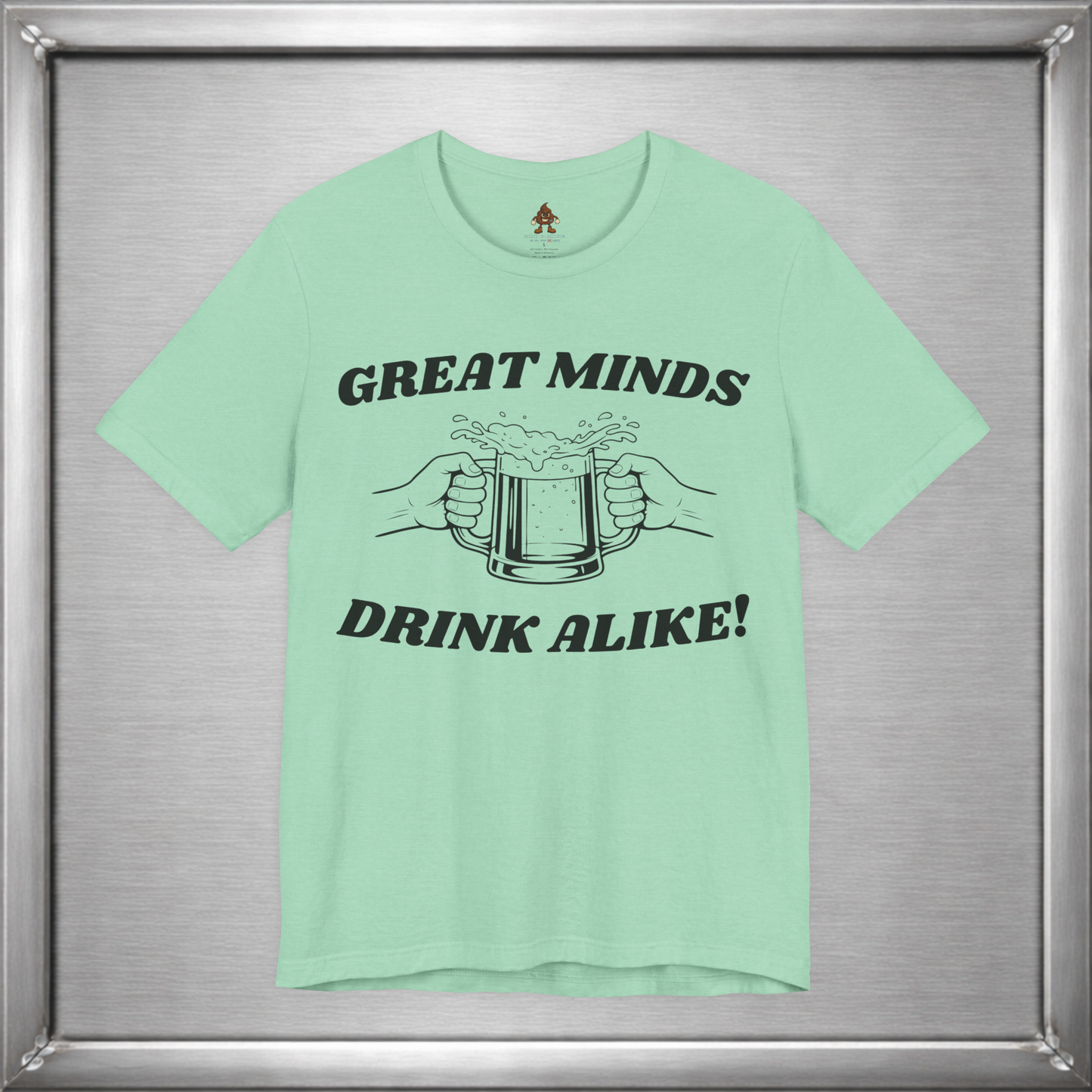 Great Minds Drink Alike Funny Drinking Shirt