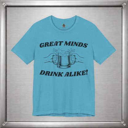 Great Minds Drink Alike Funny Drinking Shirt