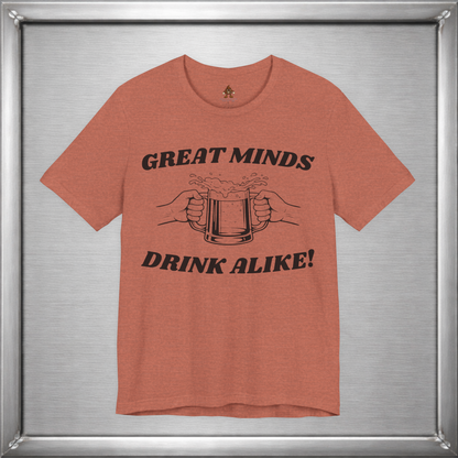 Great Minds Drink Alike Funny Drinking Shirt
