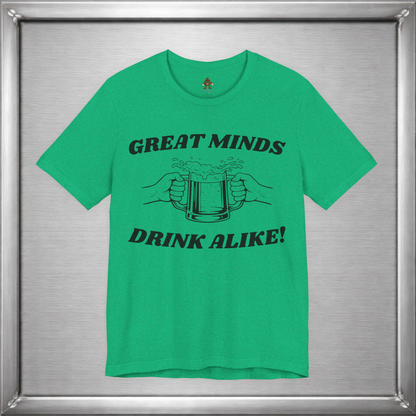 Great Minds Drink Alike Funny Drinking Shirt