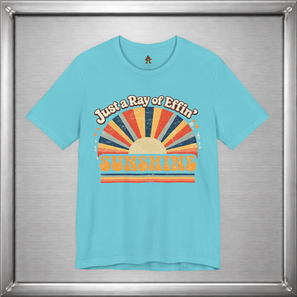 Just a Ray of Effin’ Sunshine Retro T-Shirt