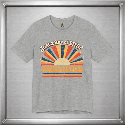 Just a Ray of Effin’ Sunshine Retro T-Shirt