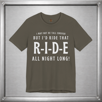 I’d Ride That All Night Long Funny Tall Girl T-Shirt