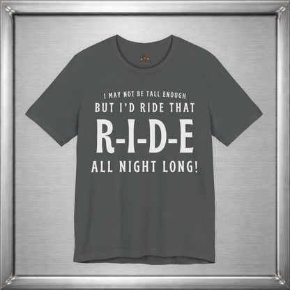 I’d Ride That All Night Long Funny Tall Girl T-Shirt