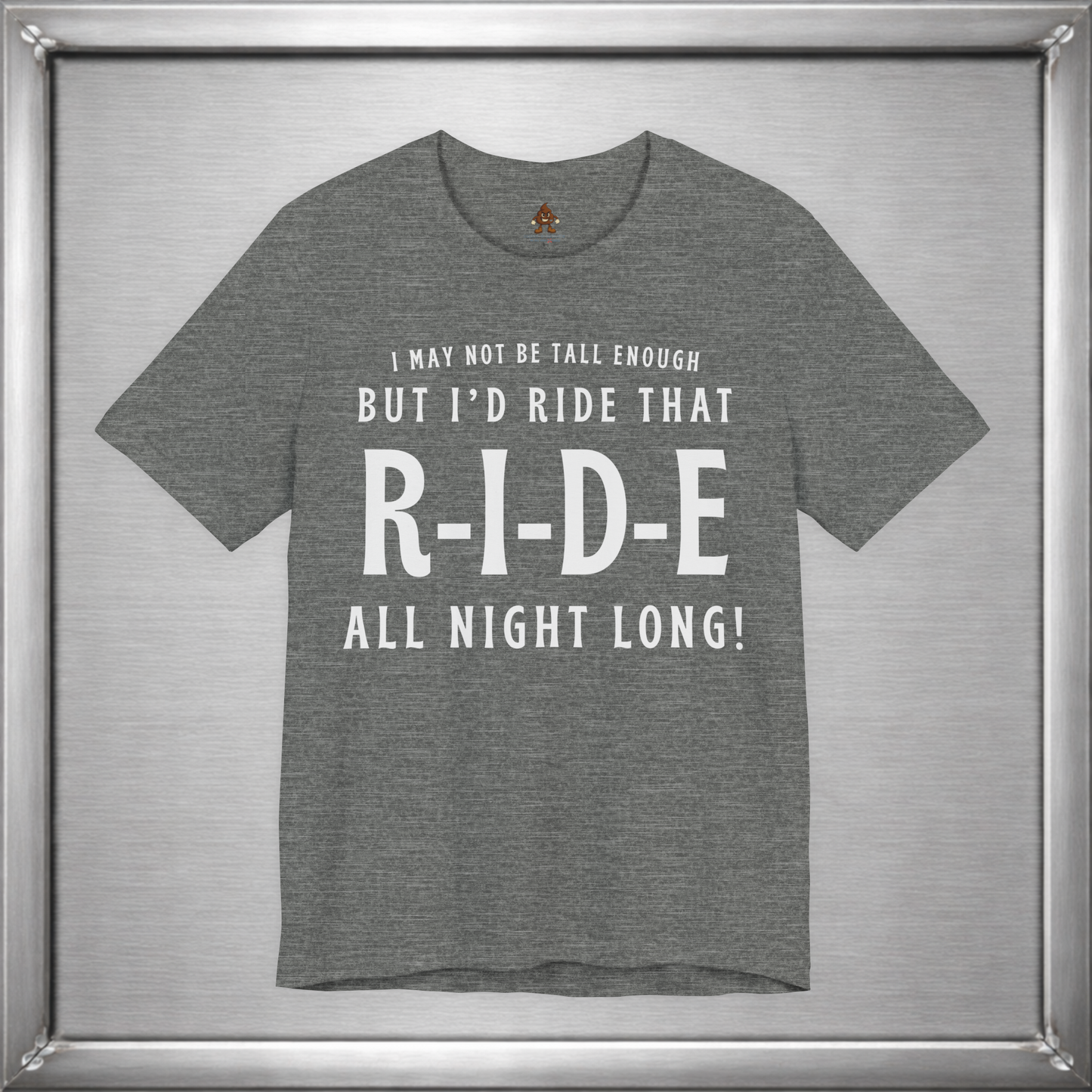 I’d Ride That All Night Long Funny Tall Girl T-Shirt
