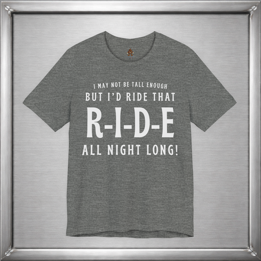 I’d Ride That All Night Long Funny Tall Girl T-Shirt