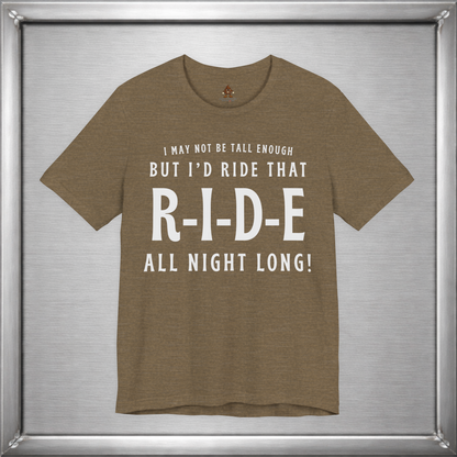 I’d Ride That All Night Long Funny Tall Girl T-Shirt
