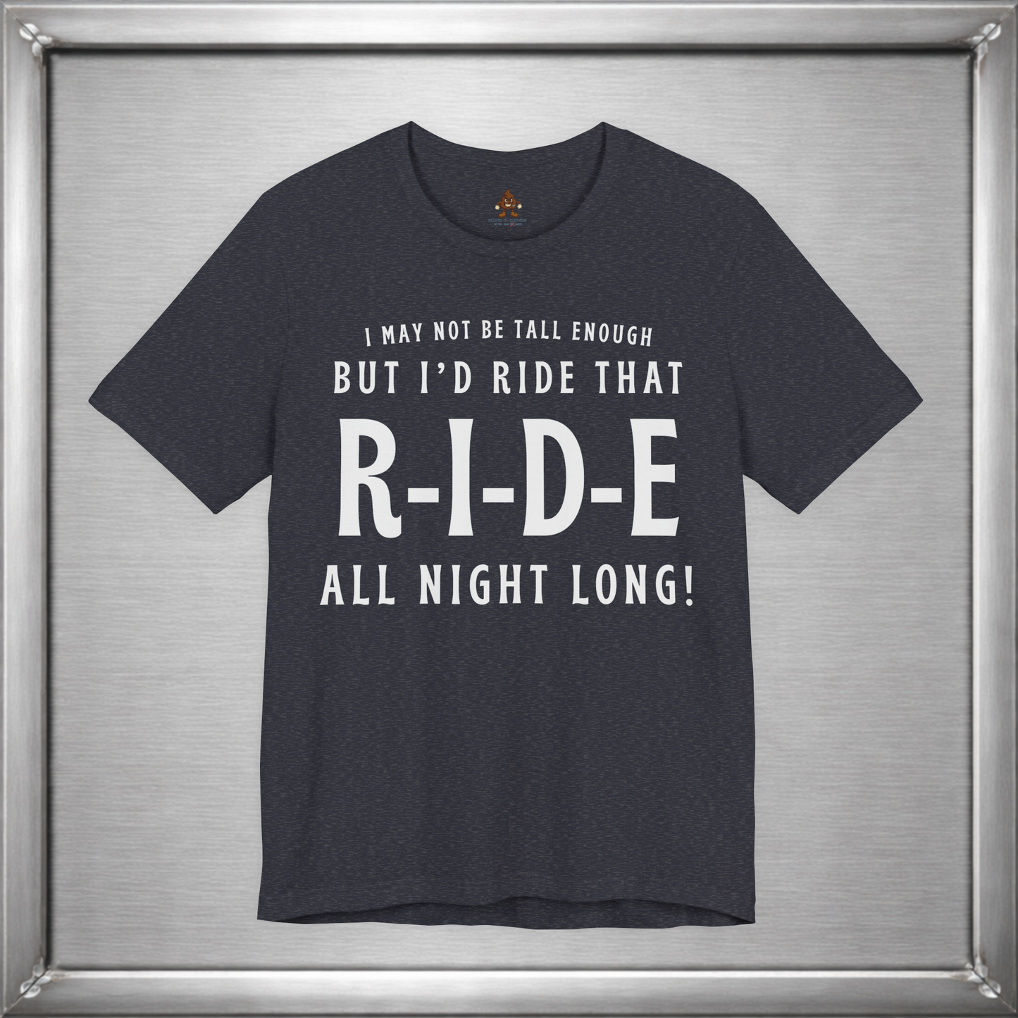 I’d Ride That All Night Long Funny Tall Girl T-Shirt