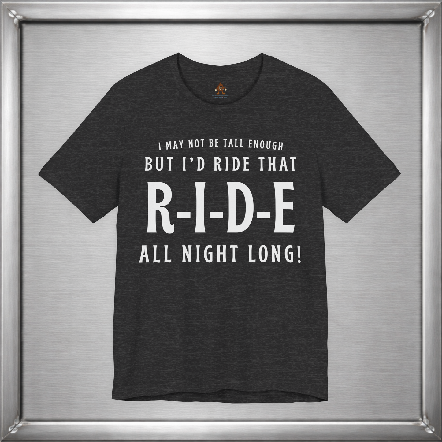 I’d Ride That All Night Long Funny Tall Girl T-Shirt