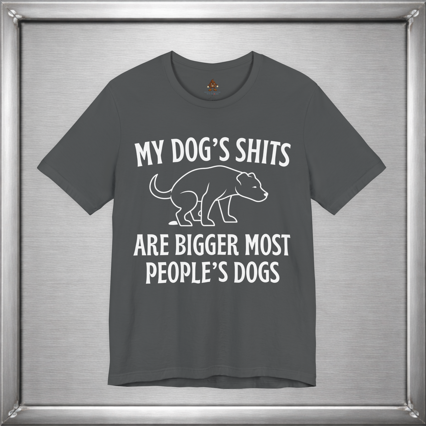 My Dog’s Shits Are Bigger Than Most People’s Dogs Funny Dog Owner T-Shirt