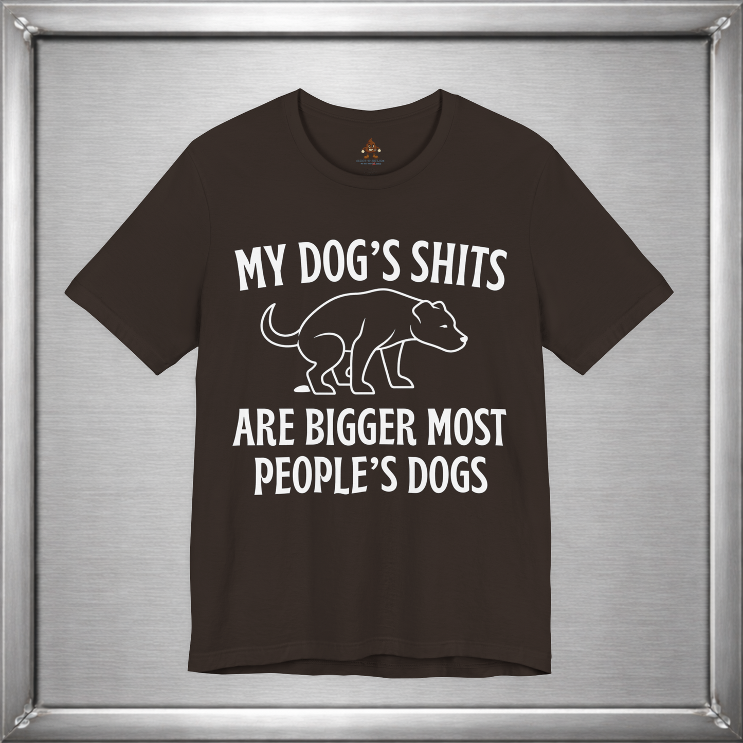 My Dog’s Shits Are Bigger Than Most People’s Dogs Funny Dog Owner T-Shirt