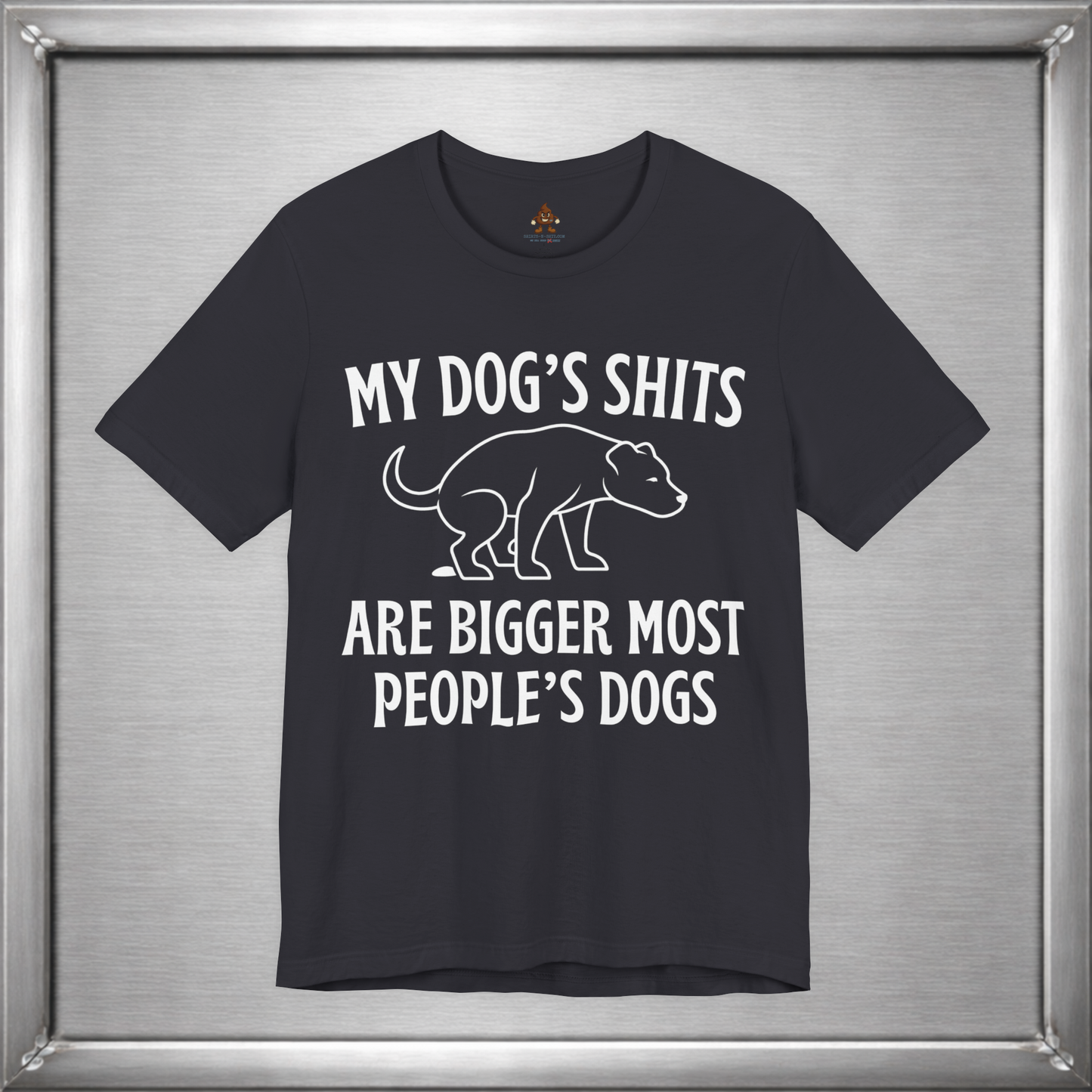 My Dog’s Shits Are Bigger Than Most People’s Dogs Funny Dog Owner T-Shirt
