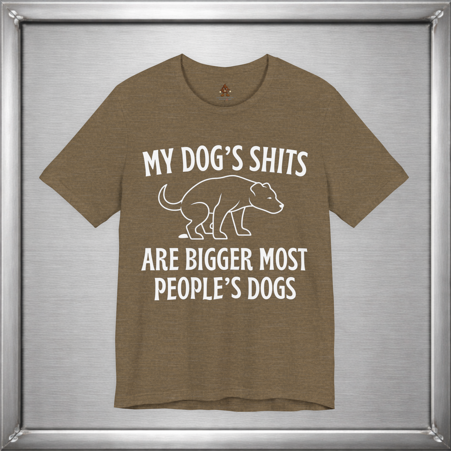 My Dog’s Shits Are Bigger Than Most People’s Dogs Funny Dog Owner T-Shirt