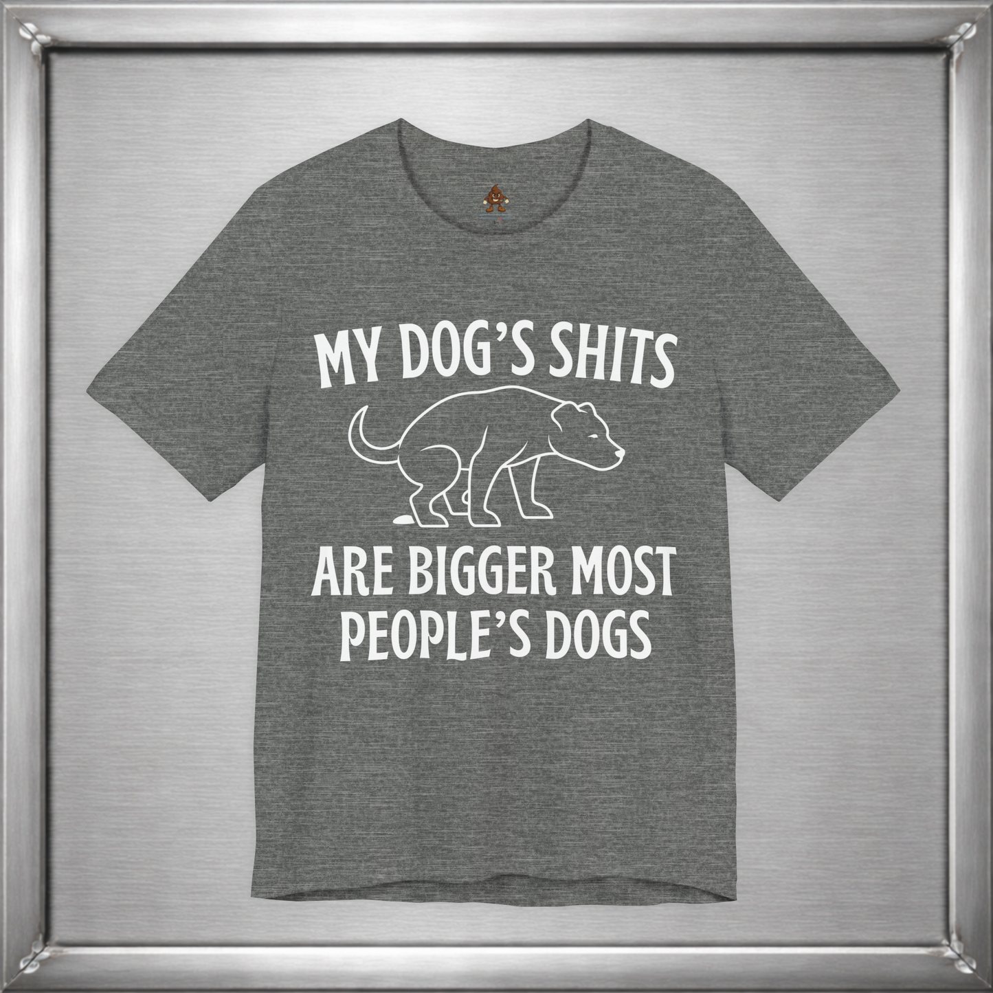 My Dog’s Shits Are Bigger Than Most People’s Dogs Funny Dog Owner T-Shirt