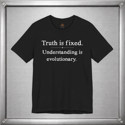 Truth Is Fixed. Understanding Is Evolutionary.