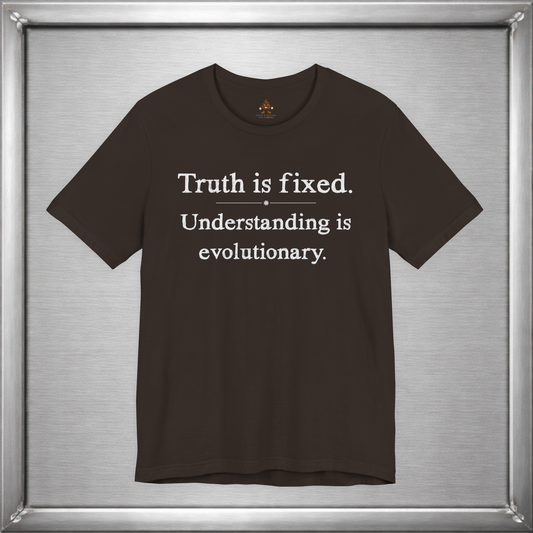 Truth Is Fixed. Understanding Is Evolutionary.