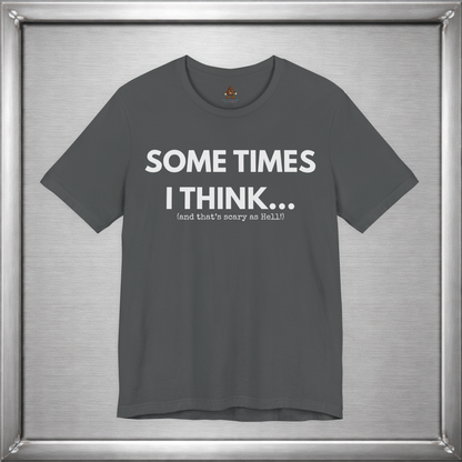 Sometimes I Think...