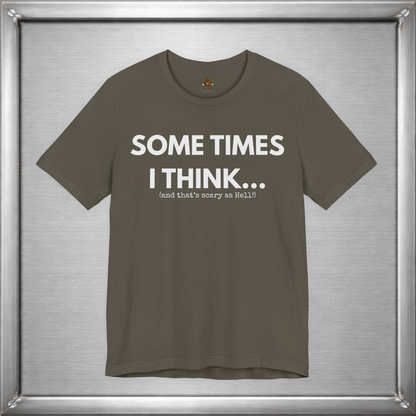 Sometimes I Think...