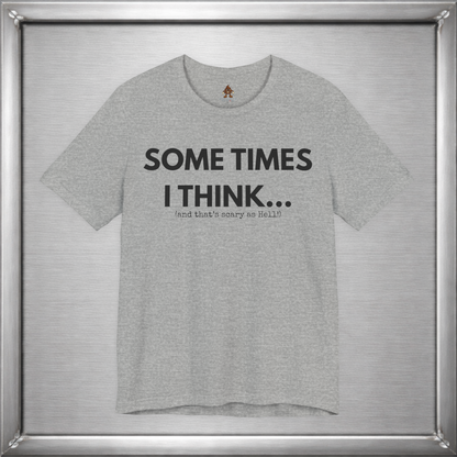 Sometimes I Think...