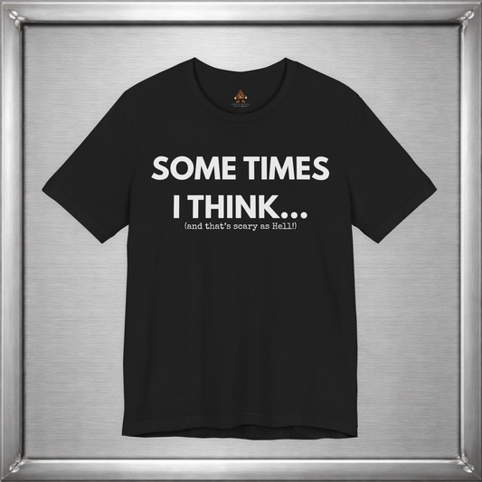 Sometimes I Think...