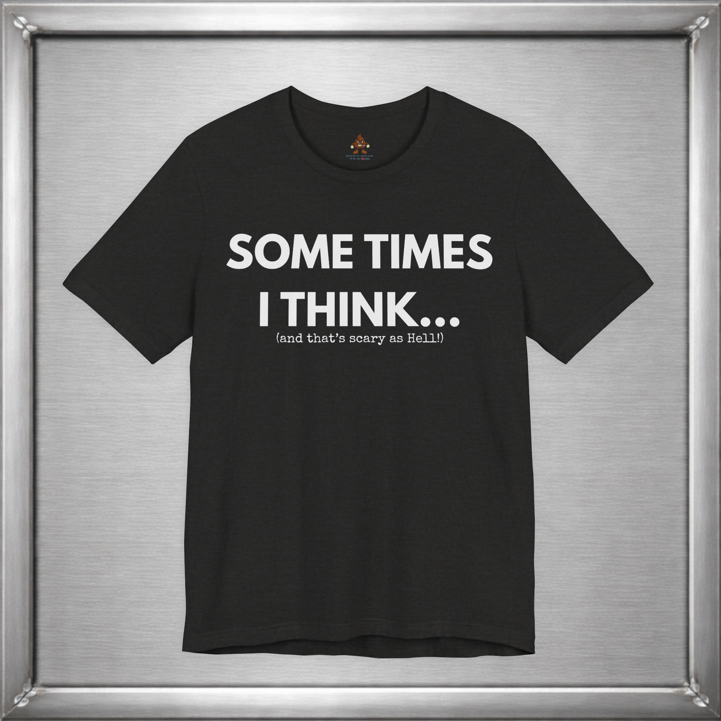 Sometimes I Think...