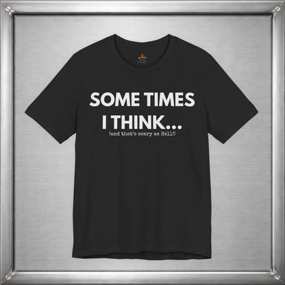 Sometimes I Think...