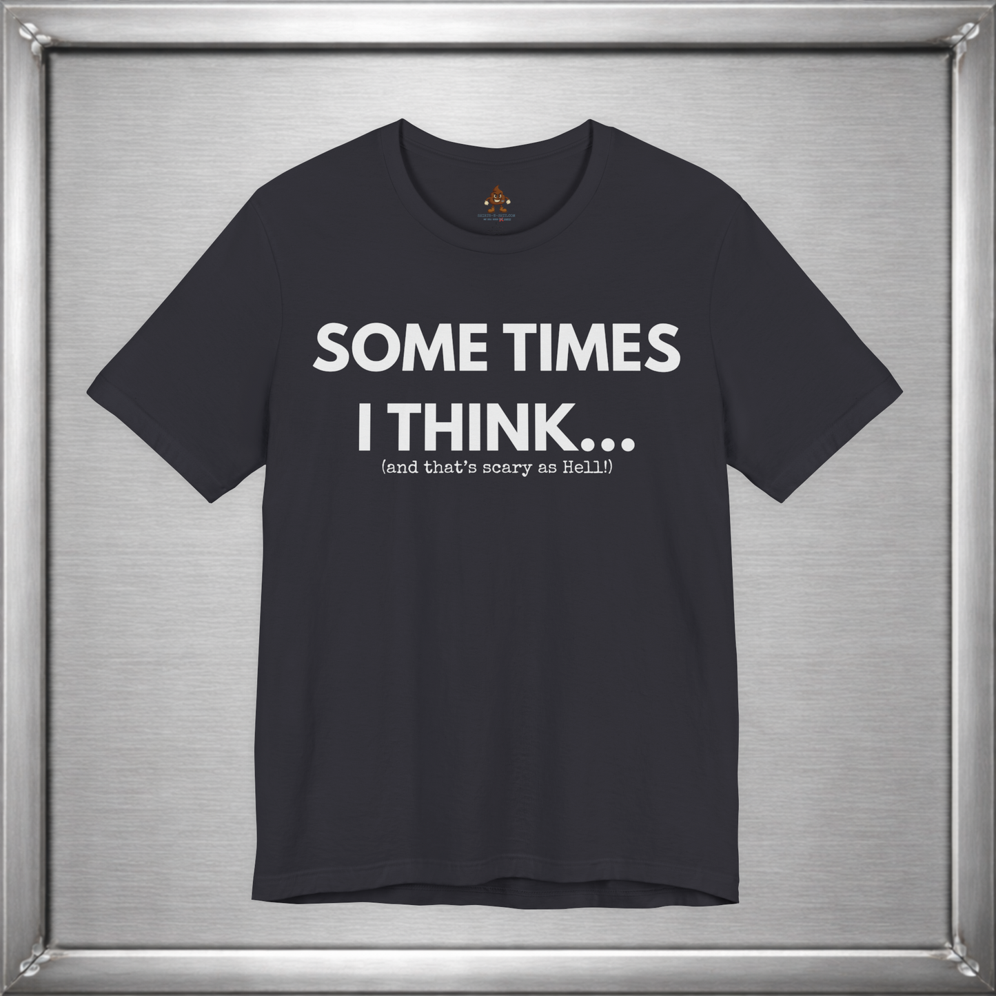 Sometimes I Think...