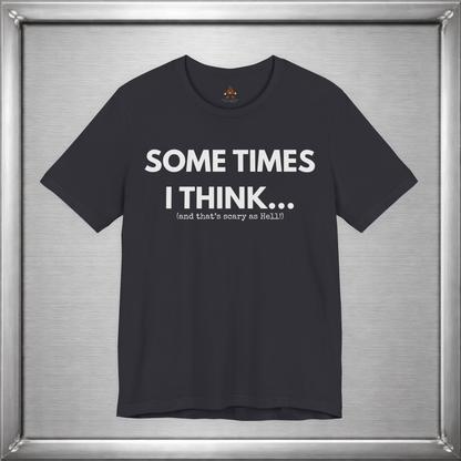 Sometimes I Think...