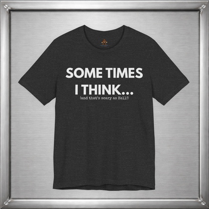 Sometimes I Think...