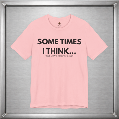 Sometimes I Think...