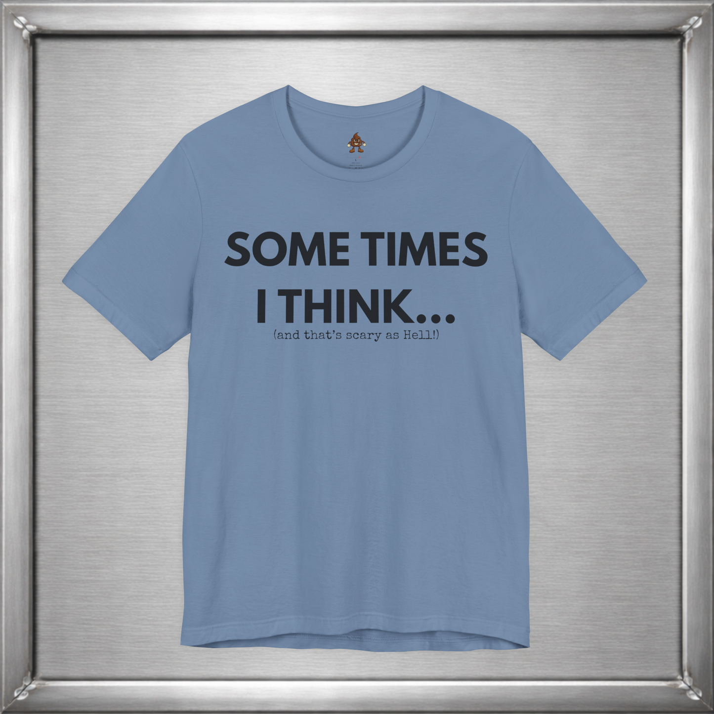 Sometimes I Think...