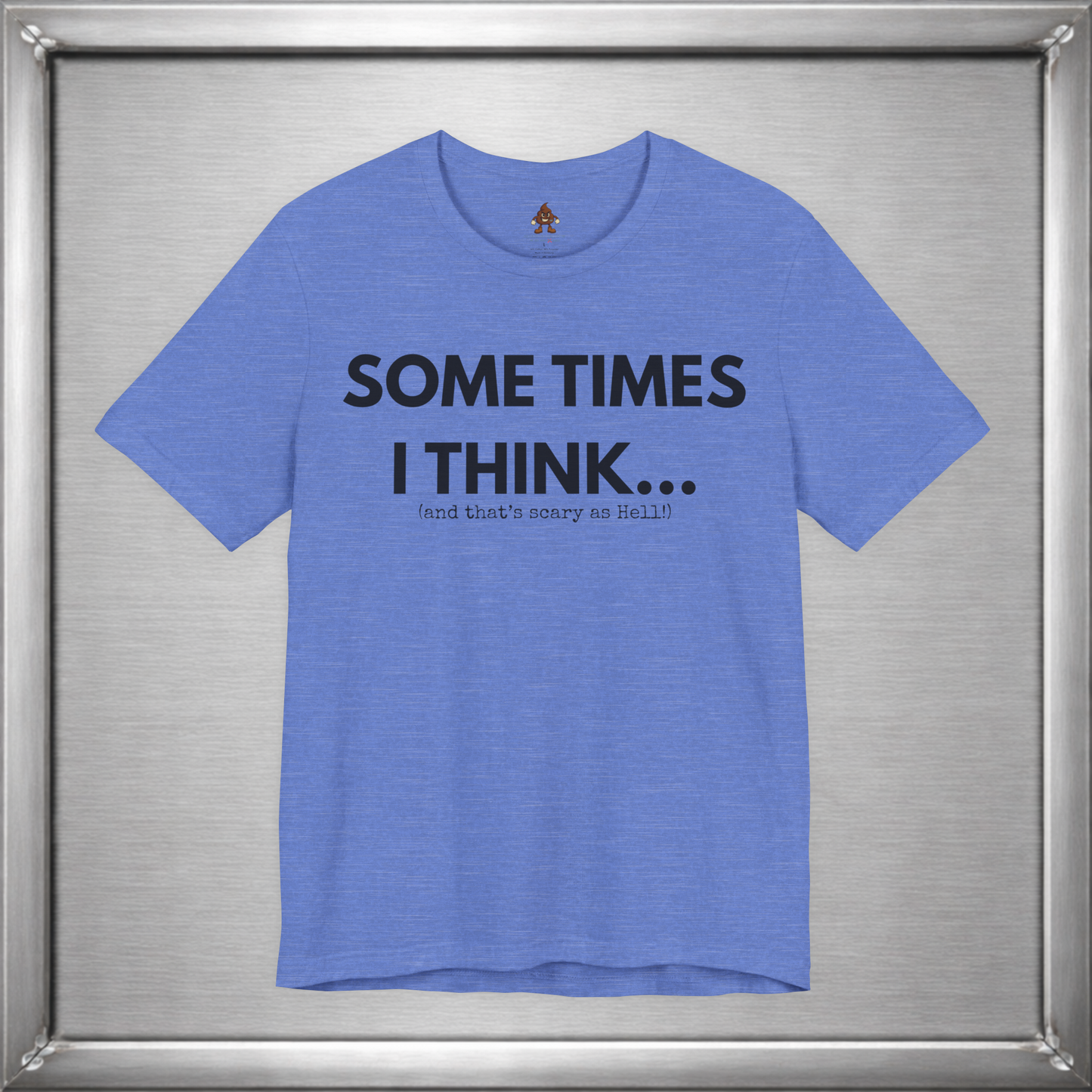 Sometimes I Think...
