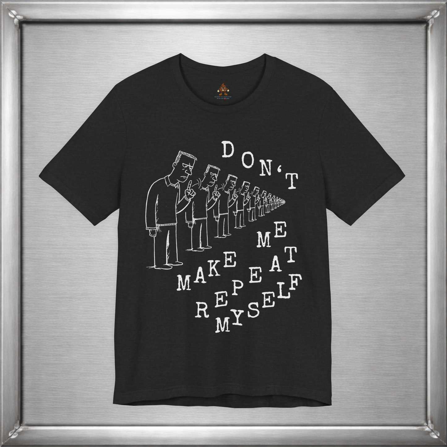 Don't Make Me Repeat Myself
