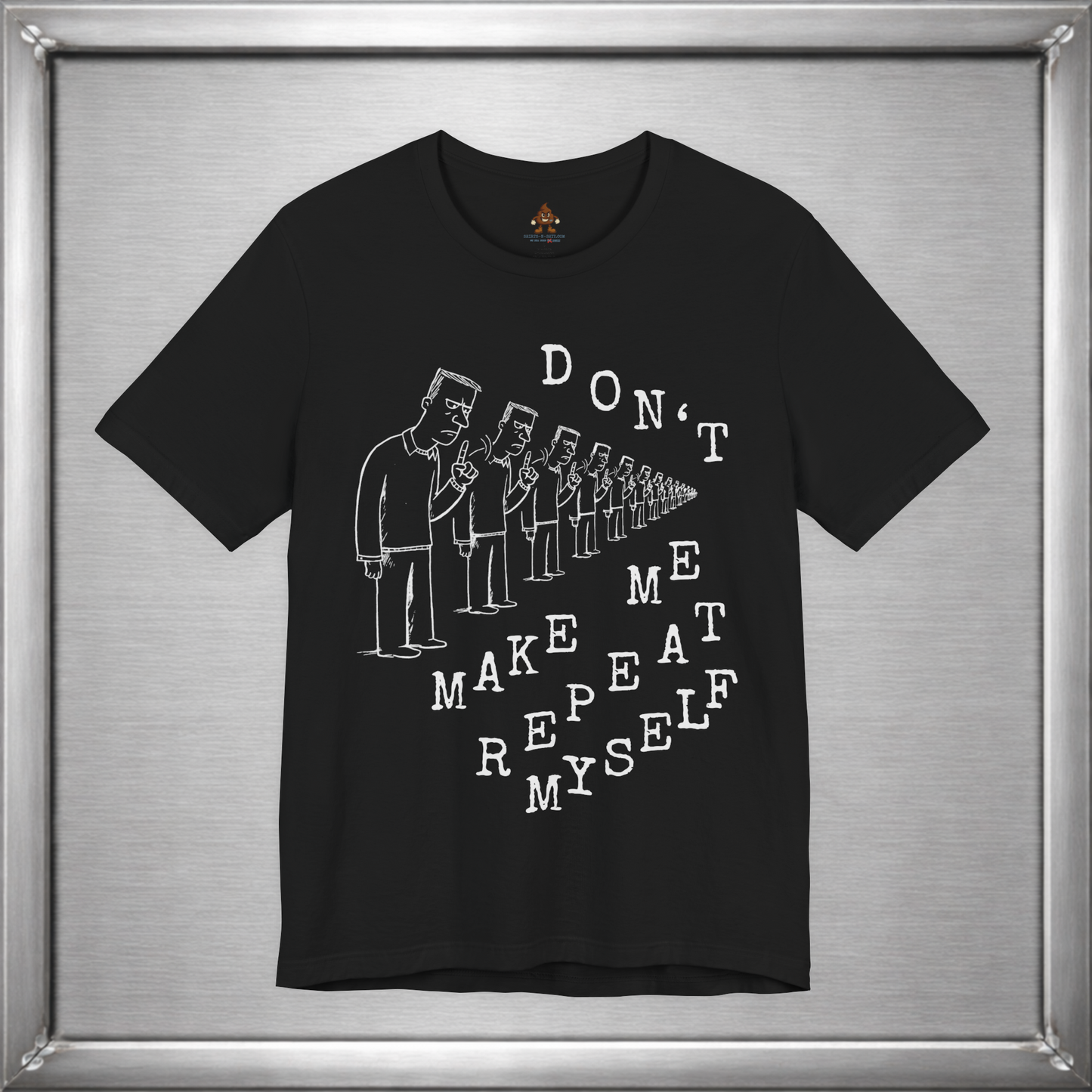 Don't Make Me Repeat Myself