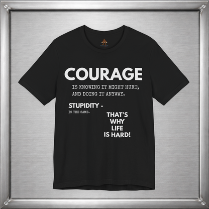 Courage & Stupidity