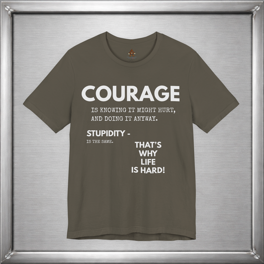 Courage & Stupidity