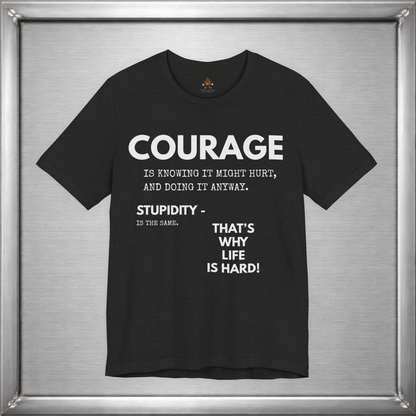Courage & Stupidity
