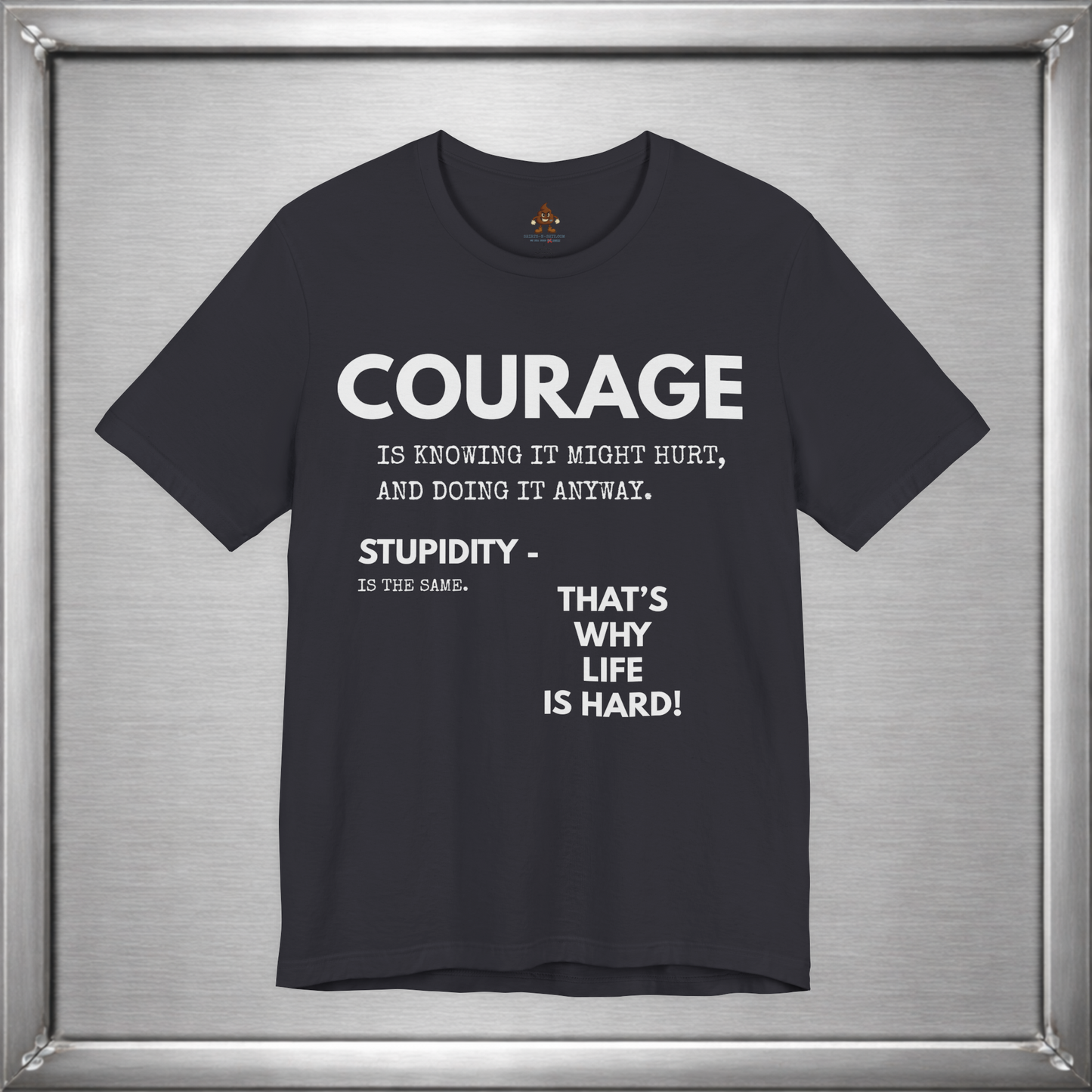 Courage & Stupidity
