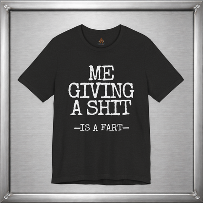 Me Giving A Shit - Is A Fart